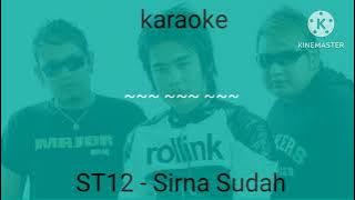 ST 12 - Sirna Sudah ( Karaoke ) ✓✓