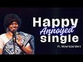 Happy annoyed single standup comedy ft mownicaa mani