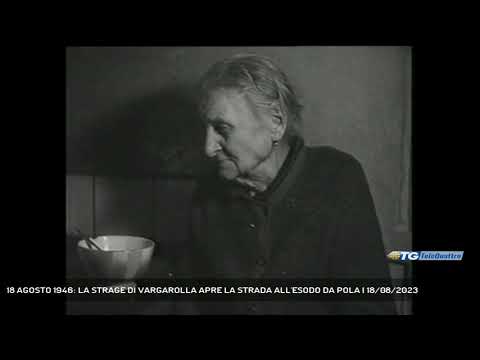 18 AGOSTO 1946: LA STRAGE DI VARGAROLLA APRE LA STRADA ALL'ESODO DA POLA | 18/08/2023