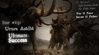 War & Peace; Success & Failure - Life Lessons of Uttara Ashadha Nakshatra