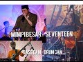 Ngiringin Live #IFAN Seventeen!! Mimpi Besar - #Seventeen ( #Drum Cover-Bass Cover)