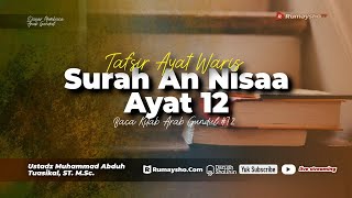 Tafsir Ayat Waris : Surah An - Nisaa ayat 12 - Ustadz Muhammad Abduh Tuasikal, M.Sc.