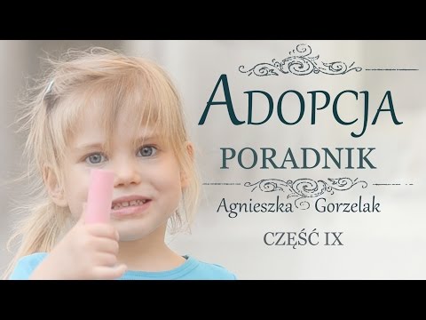 Jak zbudować więź z adoptowanym dzieckiem? | Agnieszka Gorzelak