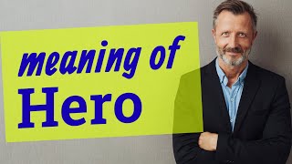Hero | Meaning of hero 📖 📖 📖 📖
