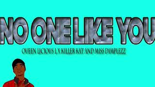 Killer Kat_No one like you(ft Miss Dimplezz and Queen Licious L)