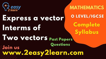 Express a vector in terms of two vectors |   (Ex23.5-Q4) | O Level Maths | IGCSE Maths