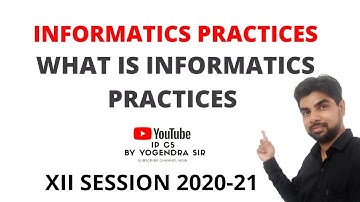 WHAT IS INFORMATICS PRACTICES  | CLASS 11 & 12 IP MP BOARD | CBSE BOARD 2020-21