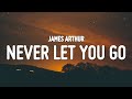 James Arthur - Never Let You Go (Lyrics)