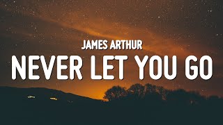 Video thumbnail of "James Arthur - Never Let You Go (Lyrics)"