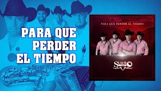 Miniatura de "Sueño Norteño - Para Que Perder El Tiempo | Regional Mexicano"