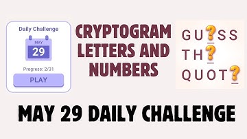 Cryptogram Letters and Numbers May 29 Daily Challenge Solution