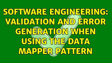 Software Engineering: Validation and Error Generation when using the Data Mapper Pattern