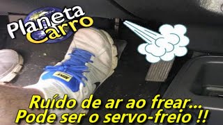 Dica 675 Barulho de ar escapando ao pisar no freio
