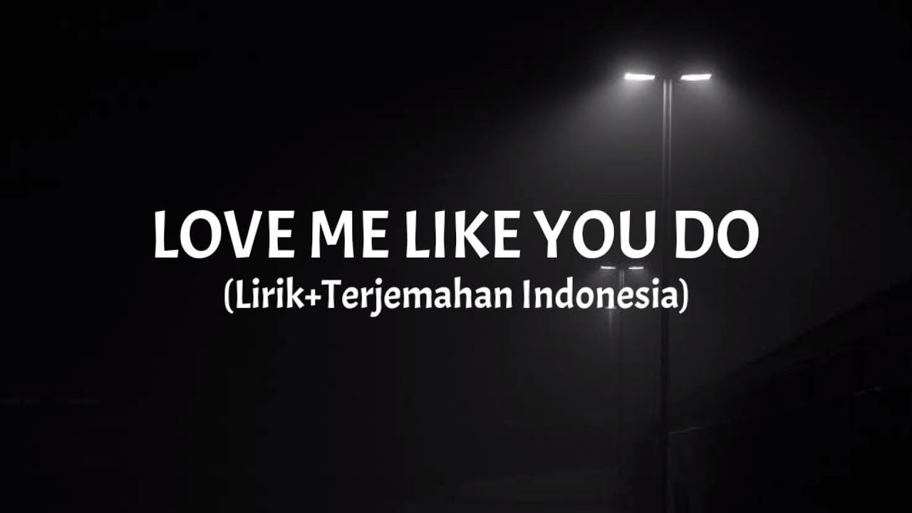 Love Me Like You Do - Ellie Goulding (Lirik+Terjemahan Indonesia) Love Me Like You Do - Ellie Goulding (Lirik+Terjemahan Indonesia)