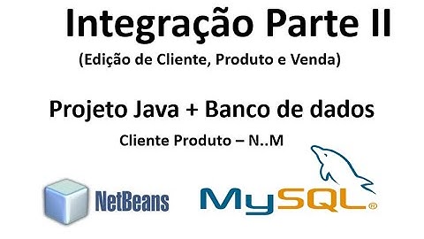 Vídeo 6 - Java + Banco de Dados - Projeto Cliente Produto (N..M) - Integração Parte II