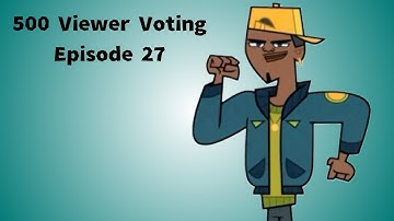 500 Viewer Voting Episode 27