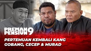 REUNI KEMBALI MURAD, CECEP, UJANG, DAN GOBANG 🥰 | PREMAN PENSIUN 9 EPS 02