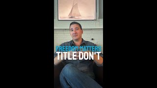 Freedom matters. Titles don’t. #shorts