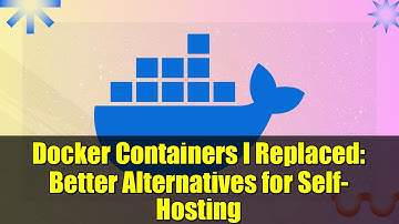 Docker Containers I Replaced: Better Alternatives for Self-Hosting
