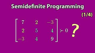 What Does It Mean For A Matrix To Be Positive? The Practical Guide To Semidefinite Programming14