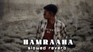 Hamraah || Hindi new song || slowed reverb || mahmudul hasan || #viralvideo