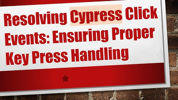 Resolving Cypress Click Events: Ensuring Proper Key Press Handling