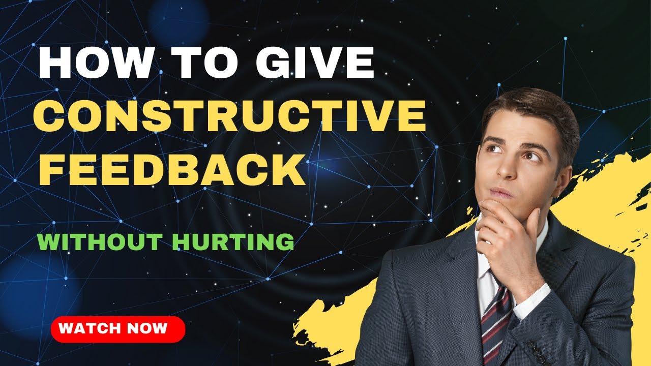 How To Give Constructive Feedback (Without HURTING) | 4 Simple Steps ...