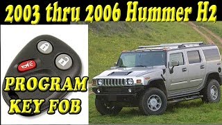 2003 thru 2006 Hummer H2 How to Program the Key FOB Remote