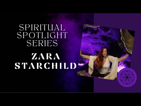 Spiritual Spotlight Series with international energy healer, channel and guide Zara Starchild