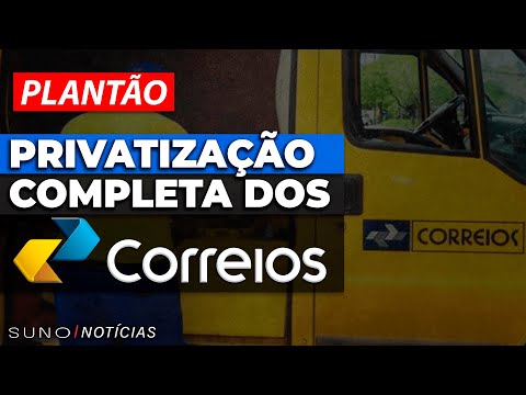 PRIVATIZAÇÃO COMPLETA DOS CORREIOS | Pode ser votada semana que vem