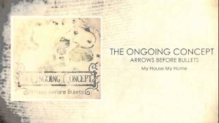 Video thumbnail of "The Ongoing Concept - My House My Home"