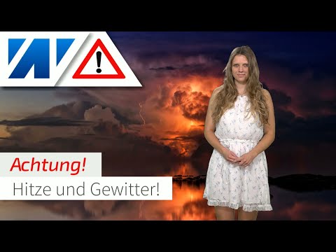 Achtung: Erst Hitze bis 38 °C, danach Unwetter durch Gewitter mit Hagel, Sturm und Starkregen!