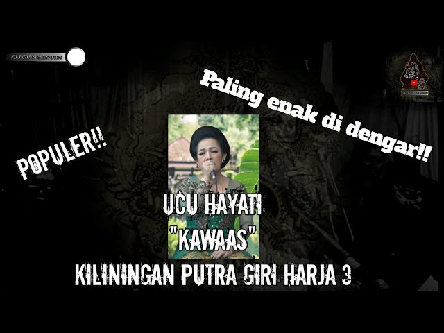 UCU HAYATI - KAWAAS ( KILININGAN PUTRA GIRI HARJA 3 ) class=