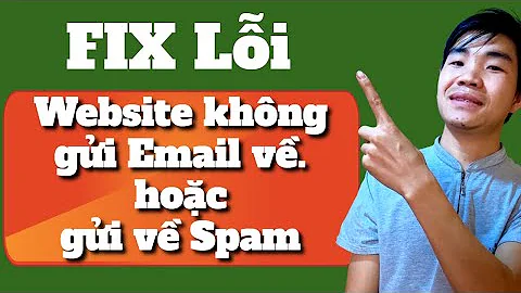 Sửa Lỗi  Website không gửi email về hoặc Website gửi email về trong Spam (chi tiết A - Z)
