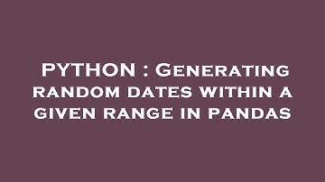 PYTHON : Generating random dates within a given range in pandas
