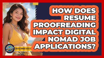 How Does Resume Proofreading Impact Digital Nomad Job Applications? - Digital Nomad Success Guide