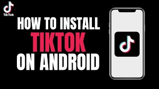 How to Install Tiktok on Android (2023)