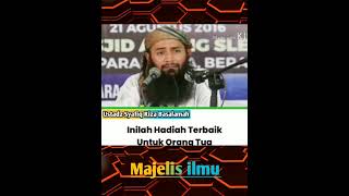 Hadiah Terindah Untuk Orang Tua Ustadz Syafiq Riza Basalamah