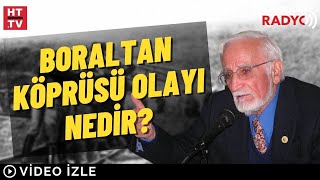 Boraltan Köprüsü Olayı Nedir? Resimi