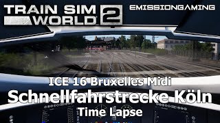ICE 16 Bruxelles Midi - Schnellfahrstrecke Köln - Time Lapse - Train Sim World 2