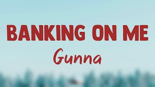 Banking On Me - Gunna {Lyrics Video} 🍁