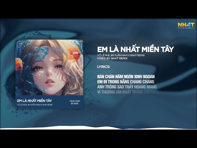 Em Là Nhất Miền Tây ↱ NH4T Remix ↲ - Võ Lê Mi, Jin Tuấn Nam / Audio Lyrics Video class=