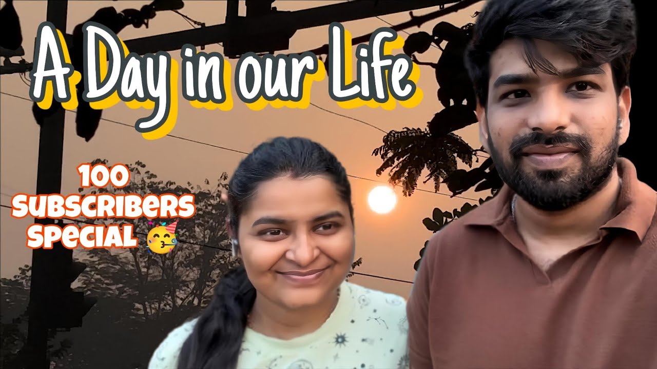 A Day in Our Life ❤️ | 100 Subscribers Special 🎉 | Couple Vlog