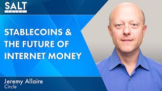 Jeremy Allaire: Stablecoins & the Future of Internet Money | SALT Talks #261