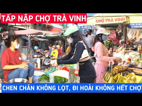 Video Chen Chân Không Lọt CHỢ TRÀ VINH - TẤP NẬP MUA BÁN MỌI... - youtube