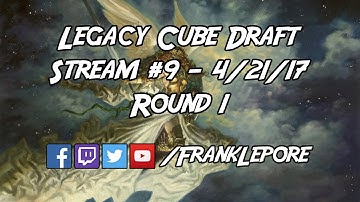 Legacy Cube Draft Stream #9 - Round 1