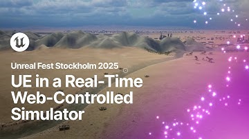 Unreal Engine as the Heart of a Real-time, Web-controlled Simulator | Unreal Fest Stockholm 2025