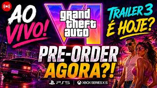 🚨 AO VIVO AGORA: GTA 6 TRAILER 3 E PRÉ-VENDAS HOJE?! GRAN...