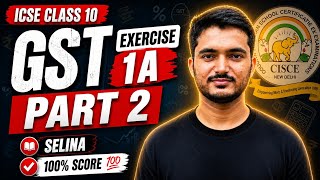 GST Exercise 1A Part 2 | ICSE Class 10 Maths | Selina Solutions 2027 | Complete Explanation