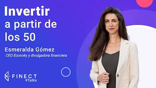 ¿INVERTIR (y desinvertir) a partir de los 50 años? 🤔 Finect Talks con Esmeralda Gómez 🎙️